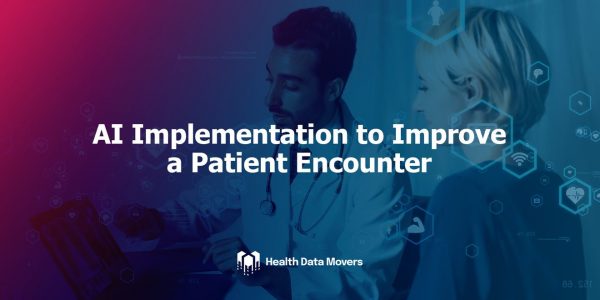 AI Implementation to Improve a Patient Encounter 
